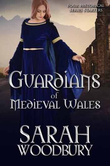 Guardians of Medieval Wales (Four Historical Series Starters)