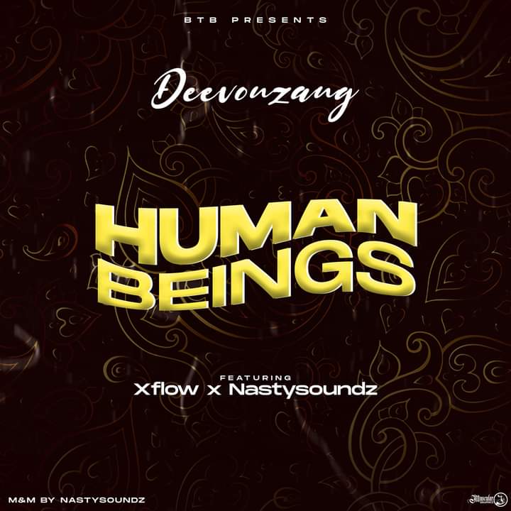 [Music] Deevonzang Ft X-Flow & Nastysoundz - Human Being (prod Nastysoundz) #Arewapublisize