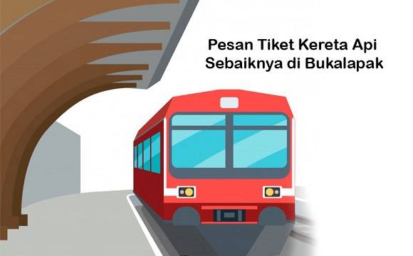 Pesan Tiket Kereta Api Sebaiknya di Bukalapak