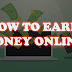 How to Earn Money Online