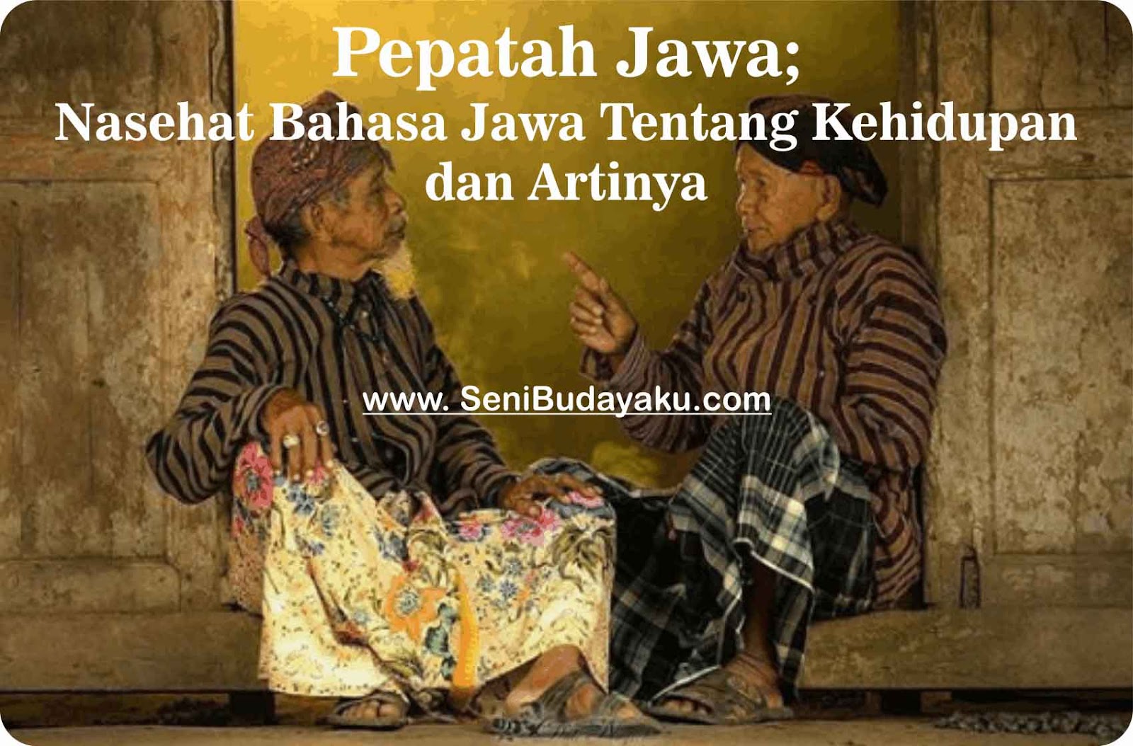 Pepatah Jawa Nasehat Bahasa Jawa Tentang Kehidupan Dan Artinya