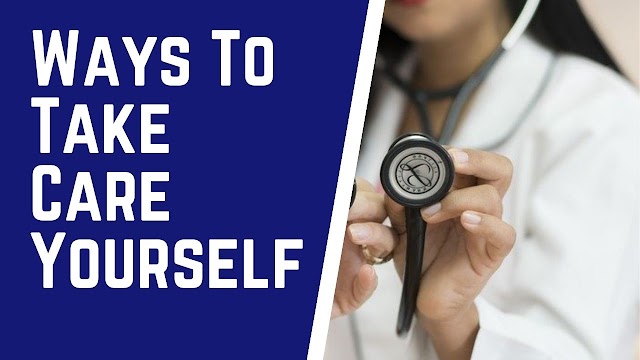 Best Scientific 5 Tips For Ways To Take Care Yourself