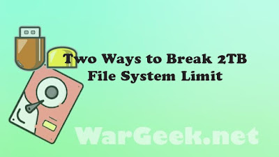 Two Ways to Break 2TB File System Limit