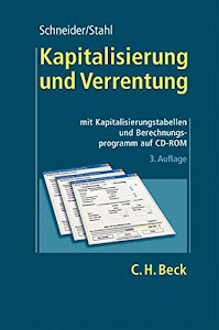 Kapitalisierung und Verrentung: mit Kapitalisierungstabellen und Berechnungsprogramm auf CD-ROM