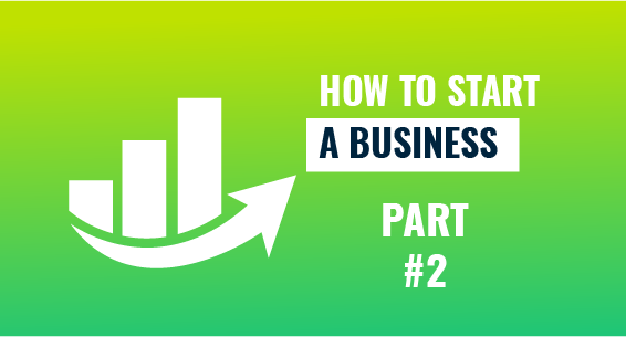 How To Start a Business - part 2