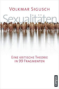 Sexualitäten: Eine kritische Theorie in 99 Fragmenten