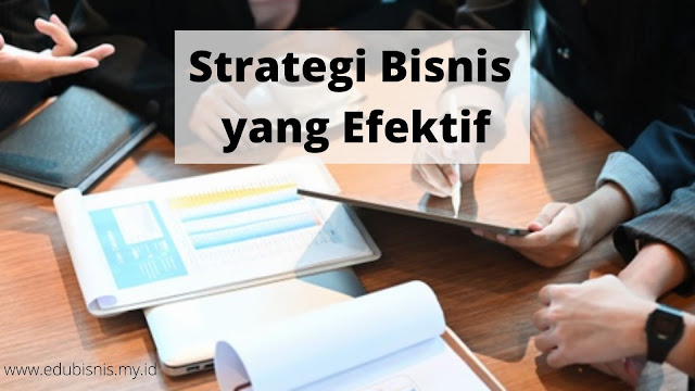 strategi bisnis yang efektif