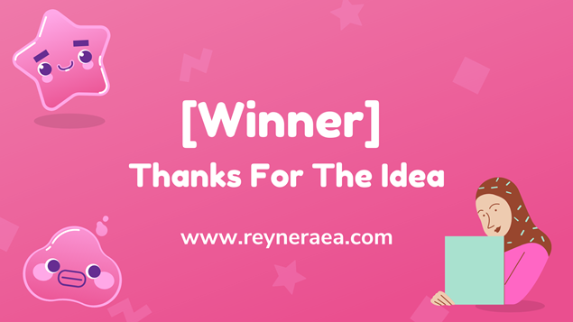 [Winner] Thanks For The Idea reyneraea.com