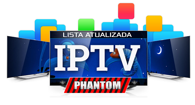 LISTA IPTV PARA RECEPTORES DA LINHA PHANTOM - 17/-06/2017
