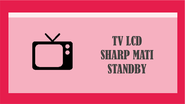 TV LCD Sharp Aquos Mati Standby