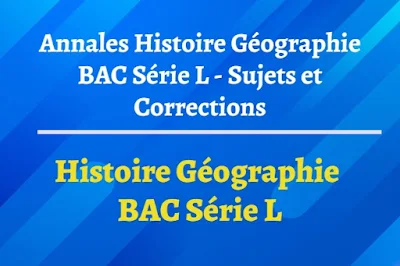 Sujet et Corrigé Annales Histoire Géographie – Baccalauréat Littéraire (Bac L)