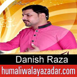 https://www.humaliwalayazadar.com/2018/04/danish-raza-manqabat-2018.html