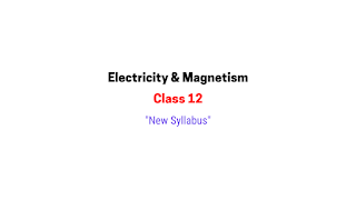 electricity and magnetism class 12 notes