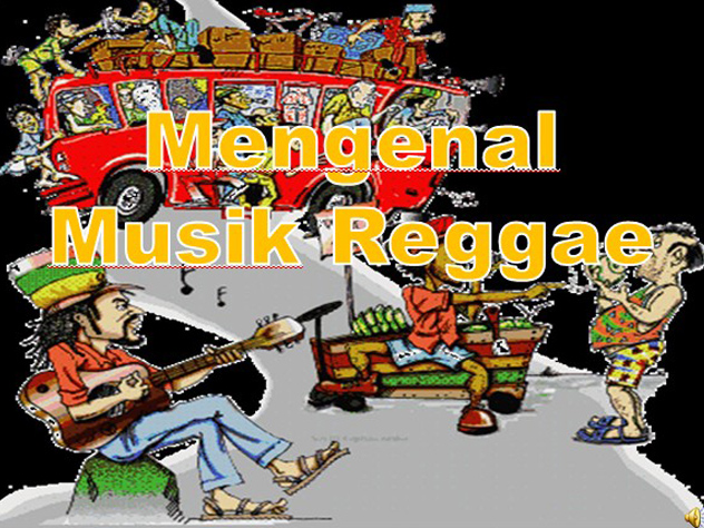 Apresiasi karya seni musik, mengenal musik reggae