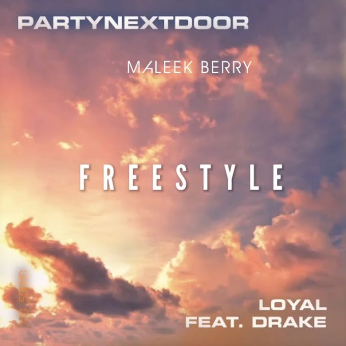 Maleek Berry – Loyal (Freestyle) ft. PARTYNEXTDOOR & Drake