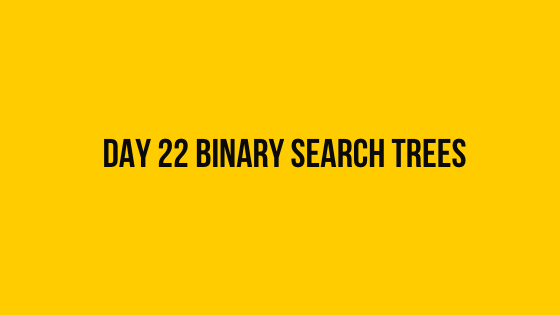 HackerRank Day 22 Binary Search Trees 30 days of code solution