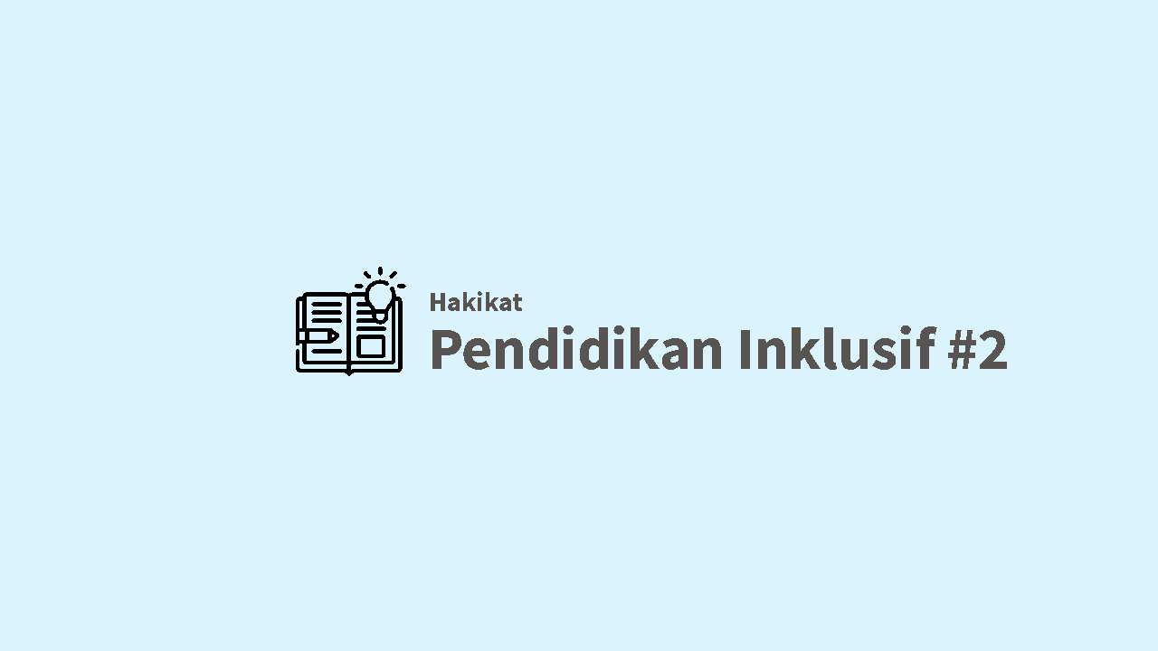 Hakikat Pendidikan Inklusif #2