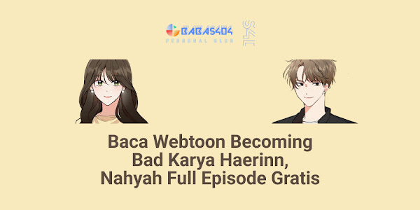 Baca Webtoon Becoming Bad Full Episode Gratis