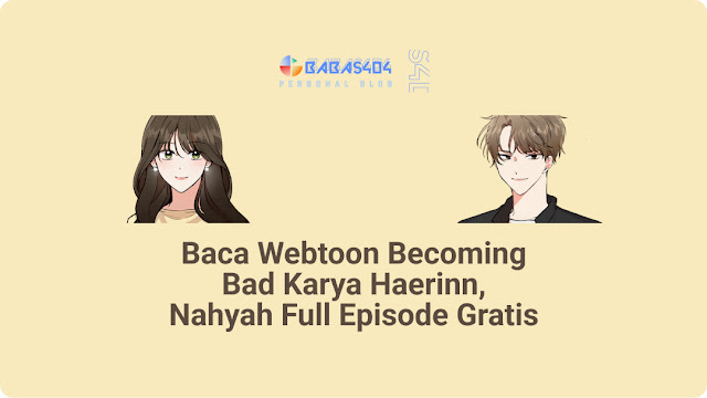 Baca Webtoon Becoming Bad Full Episode Gratis