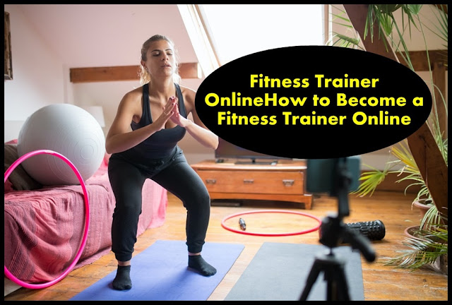 how to become a fitness trainer online, how to become an online personal trainer, how to become an online fitness coach, how to become a personal trainer online, how to become a certified personal trainer online, how to become an online fitness trainer,