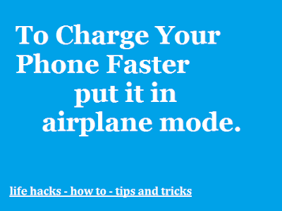 To Charge Your Phone Faster put it in airplane mode 