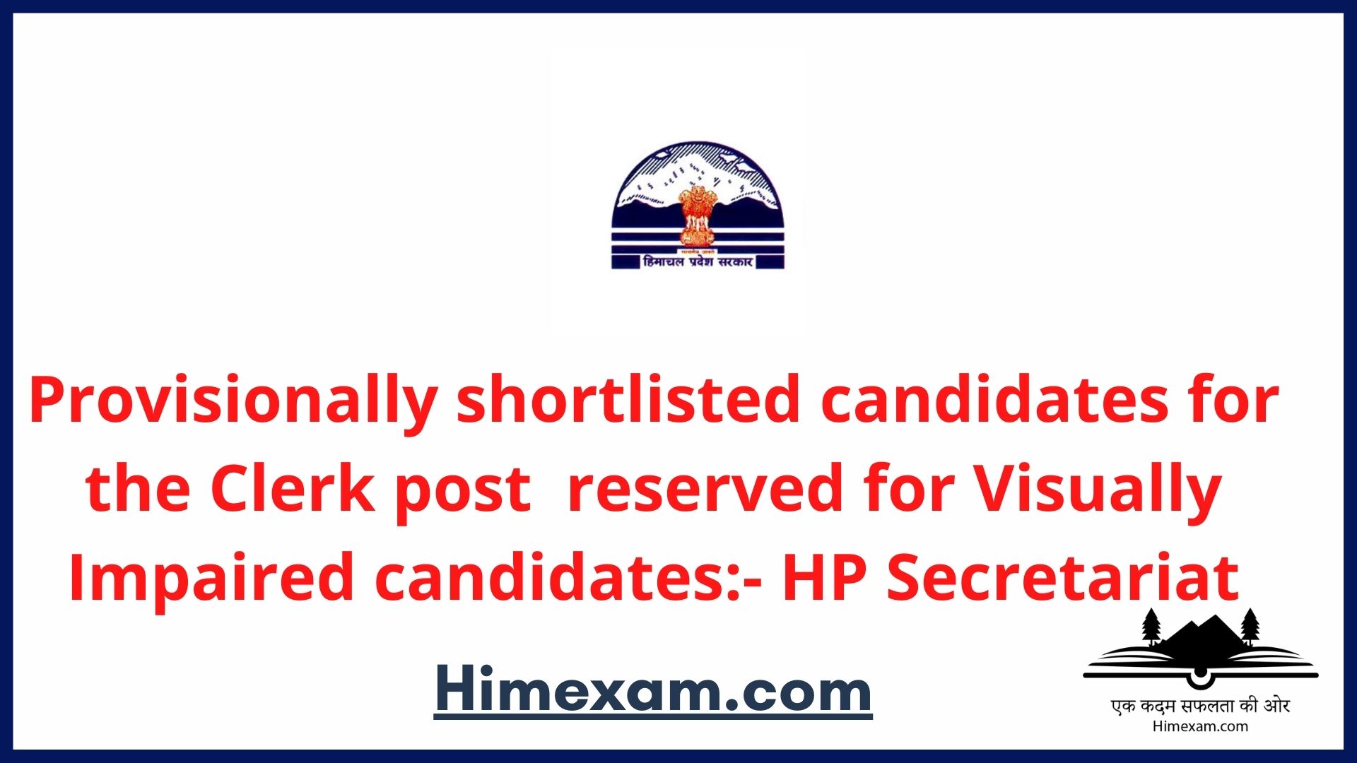 Provisionally shortlisted candidates for the Clerk post  reserved for Visually Impaired candidates:- HP Secretariat