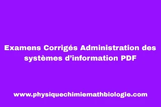 Examens Corrigés Administration des systèmes d’information PDF