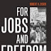 For Jobs and Freedom: Race and Labor in America since 1865