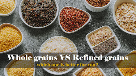 Whole grain VS Refined grain : Why are whole grains better for you than refined grains?
