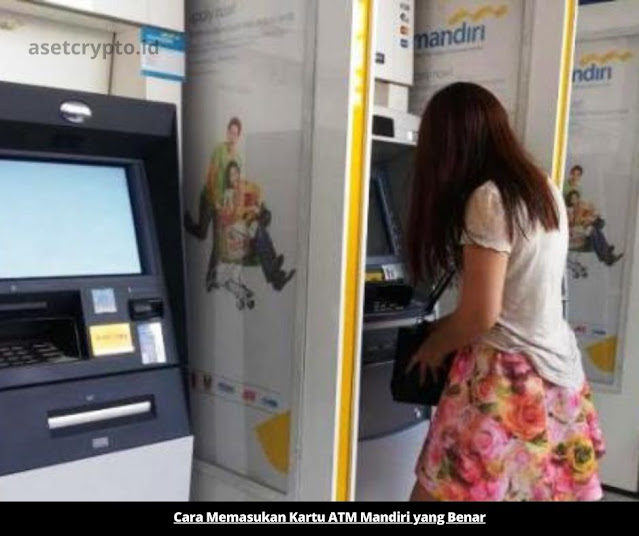 Cara Memasukan Kartu ATM Mandiri yang Benar