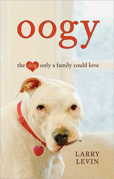 Books Amp Reviews Oogy The Dog Only A Family Could Love By