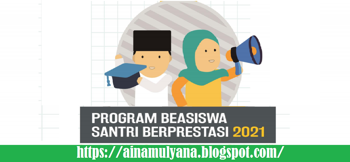 Jadwal Persyaratan dan Link Pendaftaran Program Beasiswa Santri Berprestasi Tahun 2021