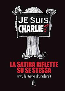 Je suis Charlie? La satira riflette su se stessa (ma le viene da ridere)