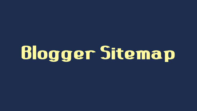 Knowing About New Sitemap For Blogger 