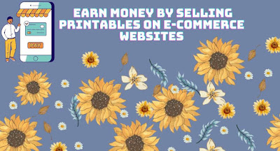 Earn Money by Selling Printables on E-commerce Websites