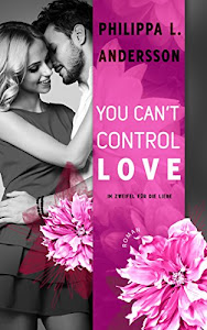 You Can't Control Love - Im Zweifel für die Liebe (Lawyers, Love and Lace 2)