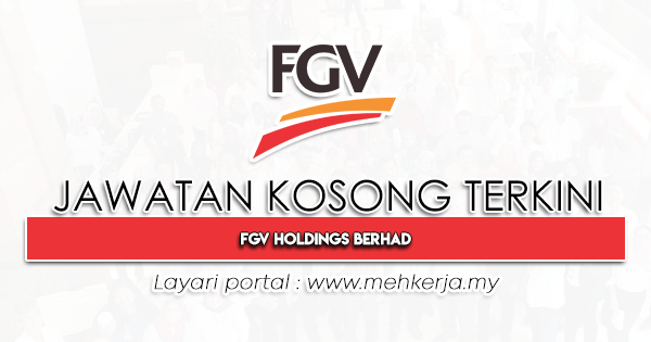 Jawatan Kosong Terkini 2023 di FGV Holdings Berhad