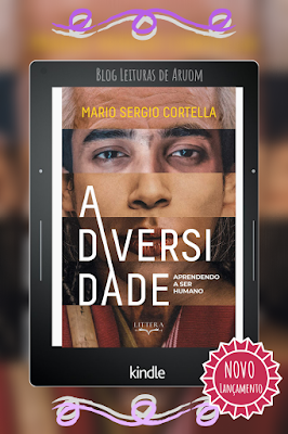 LANÇAMENTO: A DIVERSIDADE - MARIO SÉRGIO CORTELLA