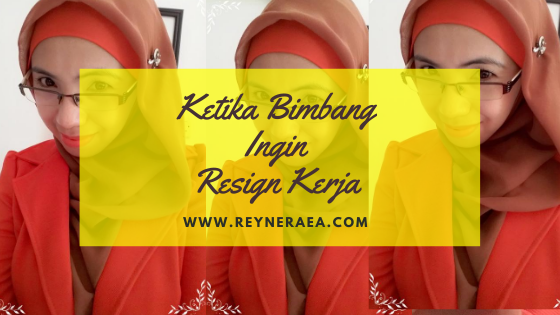 Ketika Bimbang Ingin Resign Kerja