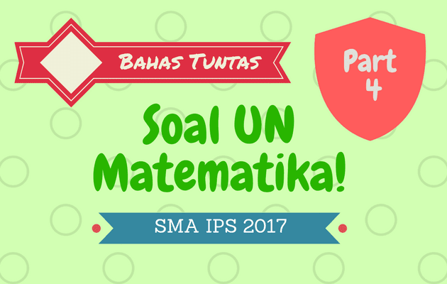 Pembahasan Soal UN Matematika SMA IPS 2017 Part.4 No. 31 - 40
