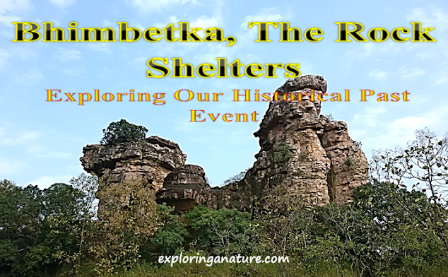 Exploring Our Historical Past Event - Bhimbetka, The Rock Shelters 