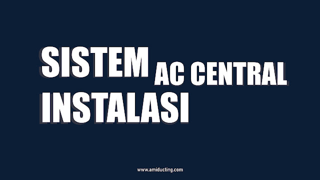 Sistem Instalasi AC Central