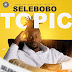 Selebobo - Topic (Afro Naija) [DOWNLOAD] 