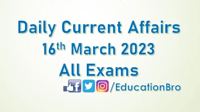 daily-current-affairs-16th-march-2023-for-all-government-examinations