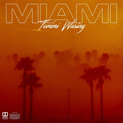 Tommi Waring Unveils New Single "Miami"