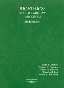 Furrow, Greaney, Johnson, Jost and Schwartz' Bioethics: Health Care Law and Ethics, 6th (American Casebook Series)