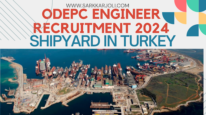 ODEPC Recruitment 2024 : Engineer Vacancy in Turkey Shipyard