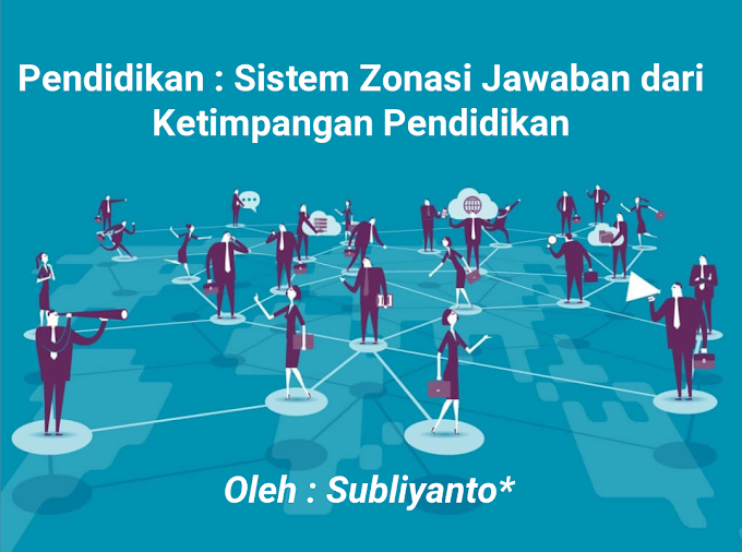 Pendidikan : Sistem Zonasi Jawaban dari Ketimpangan Pendidikan