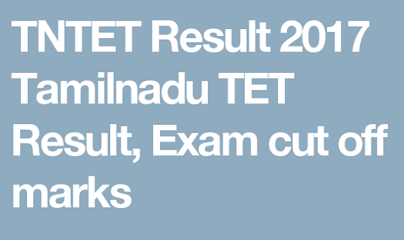 TN TET 2017 Results declared on official website Trb.tn.nic.in, know how to check