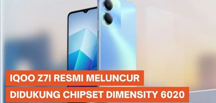 iQOO Z7i, Smartphone Pertama dengan Prosesor Dimensity 6020 Diluncurkan, Cek Harga dan Fiturnya Sekarang!